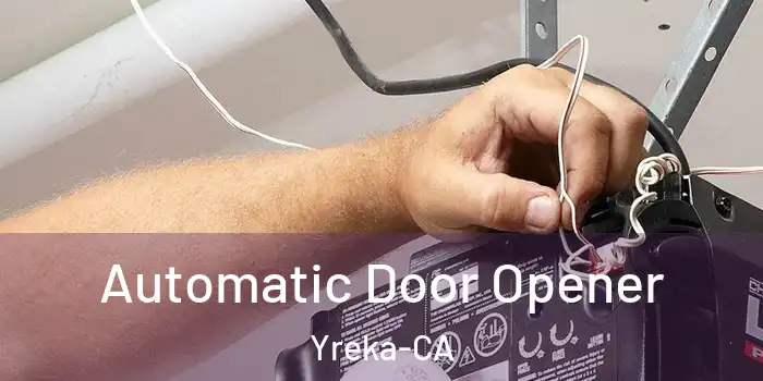  Automatic Door Opener Yreka-CA